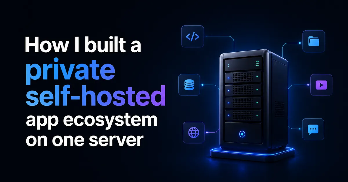 How I built a private self-hosted app ecosystem on one server