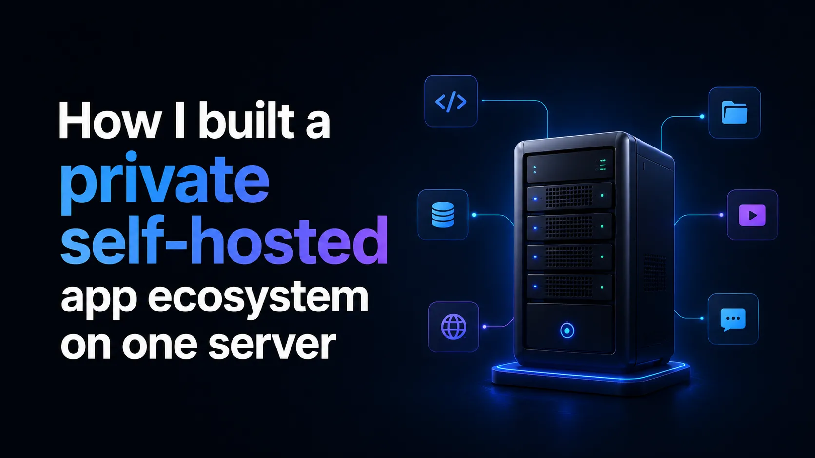 How I built a private self-hosted app ecosystem on one server